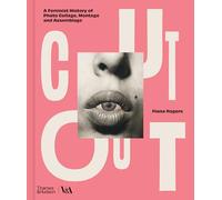Cut Out: A Feminist History of Photo Collage, Montage and Assemblage /anglais