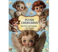 Cut Out and Collage Plush Cherubins Angels Ephemera for Junk Journals: Scrapbooking Mix Media Art Decoupage Cardmaking and othe Papercrafts