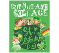 Cut Out And Collage St. Patrick's Day: Irish Imagery & Papers For Scrapbooks & Mixed Media Art And Crafts (Serene Scrapbooking Supplies)