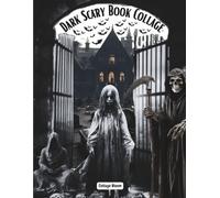 Cut Out and Collage Vintage Dark Scary Gothic Ephemera Book: 40 Pages And 170 High-Quality Vintage Images of Dark Scary For Scrapbooking, Decoupage, Mixed Media, Paper Crafts, And DIY Projects.