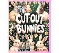 Cut Out Bunnies: 200 Bunny Rabbits for Collage, Decoupage, Arts and Crafts
