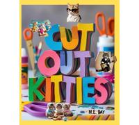 CUT OUT KITTIES: 200 Cats for Collage, Decoupage, Arts and Crafts