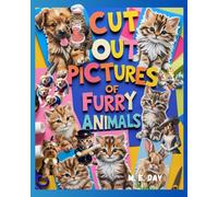 Cut Out Pictures of Furry Animals: 600+ Fun Images of Dogs, Cats, and Bunnies for Collage, Decoupage, Arts and Crafts