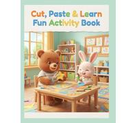 Cut, Paste & Learn Fun Activity Book: Toddler Scissor Skills, Cutting, Gluing, and Matching Workbooks for Preschool and Kindergarten Readiness for Ages 3-5
