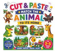 Cut & Paste Match the Animal to Its Home: with Easy Cut-and-Paste Activities About Animal Habitats, Living Places and Shelter | 8.5 x 8.5 inches | 36 ... Gift for Preschool and Kindergarten Learning