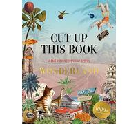 Cut Up This Book and Create Your Own Wonderland