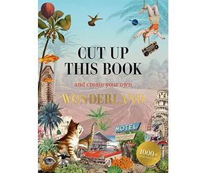 Cut Up This Book and Create Your Own Wonderland