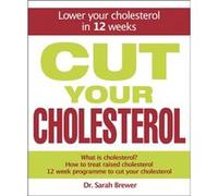 Cut Your Cholesterol by Dr Sarah Brewer Brewer, Sarah, Brewer, Dr Sarah (Auteur)