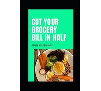 Cut Your Grocery Bill In Half