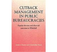 Cutback Management in Public Bureaucracies Andrew Dunsire, Christopher Hood, Meg Huby (Auteur)