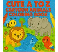 Cute A to Z Cartoon Animals Coloring Book