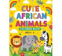 Cute African Animals Coloring Book: 60 Fun and Easy Coloring Images for Kids Ages 4-8 | Big Simple Designs for Toddlers and Children | Gift for Boys and Girls | 8.5x11 inches