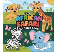 Cute African Safari Animals Coloring book: 75 african safari animal illustrations for all ages large size coloring book
