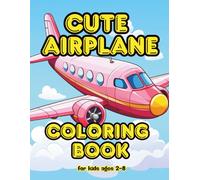 Cute Airplane Coloring Book for Kids and Adults: 100 Fun Pages of Easy and Adorable Aircraft Designs to Color and Explore the Sky: Perfect for young ... flying scenes for boys, girls, and grown-ups!