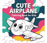 Cute Airplane Coloring Book for Kids: Fun Aviation and Aircraft Activity Pages for Toddlers, Children, and Teens Ages 4-8 with Creative Designs for Adults Also