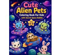 Cute Alien Pets Coloring Book for Kids Ages 4-8 with Secret Space Babble: Bold and Easy Cosmic Fun