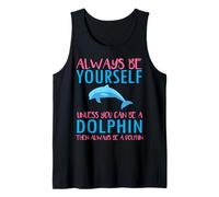 Cute Always be Yourself Unless You Can be a Dolphin Boy Girl Débardeur