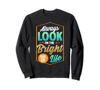 Cute Always Look on The Bright Side of Life Positivity Sweatshirt