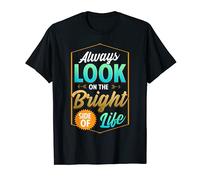 Cute Always Look On The Bright Side Of Life Positivity T-Shirt