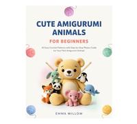 CUTE AMIGURUMI ANIMALS FOR BEGINNERS: 40 Easy Crochet Patterns with Step-by-Step Photos Guide for Your First Amigurumi Animals