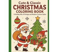 Cute and Classic Christmas Coloring Book: A holiday mix of vintage and modern cartoon styles