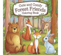 Cute And Comfy Forest Friends Coloring Book: Simple with Fun Designs for Relaxation
