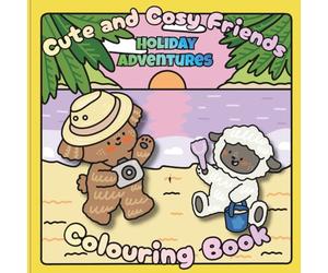 Cute and Cosy Friends Holiday Adventures Colouring Book: A perfect gift for vacation and holiday lovers and colourists of all ages and abilities.