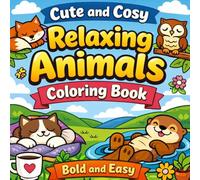 Cute and Cosy Relaxing Animals Coloring Book - Bold and Easy Entspannte Ausmalmomente mit niedlichen Tieren für Kinder, Erwachsene und Senioren: ... Abschalten - Stressabbau & kreative Auszeit