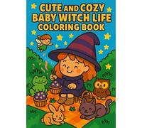 Cute and Cozy Baby Witch Life Coloring Book: Adorable and Easy Fantasy Illustrations for Relaxation