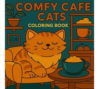"Cute and Cozy Cafe Cats: A Relaxing Coloring Book for Adults and Teens Featuring Adorable Cats in Cozy Coffee Shops with Simple and Charming Designs"