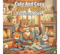 Cute And Cozy Fuzzy Hygge Coloring Book: Autumn Friends Coloring Fun for Relaxation and Cozy Vibes, for Kids and Adults.