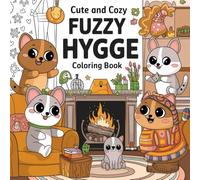 Cute and Cozy Fuzzy Hygge Coloring Book for Adults and Kids With Simple And Big Designs, Adorable And Super Cute Coloring Pages for Relaxation And ... Designs to Spark Joy and Relaxation