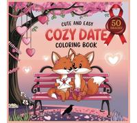 Cute And Easy Cozy Date: An Adult, Teenage and Kids Coloring Book Featuring 50 Coloring Pages With Romantic and Relaxing Animals
