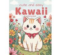 Cute and Easy Kawaii Coloring Book: Fun and Friendly Designs for Kids Ages 4-8 Animals, Treats, Toys, and More