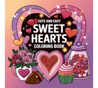 Cute and Easy Sweet Hearts Coloring Book: 77 Love Heart Valentines Images For Adults and Kids