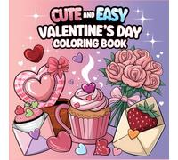 Cute and Easy Valentines Day coloring Book: For adults, children, and teenagers, with easy-to-use designs to relax and celebrate love on Valentine's Day.