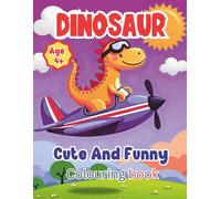 Cute and Funny Dinosaur Colouring Book for Kids 50 Hilarious and Adorable Dino Scenes | Bold, Easy-to-Colour Pages: 50 Silly Dinosaurs Doing Fun Things
