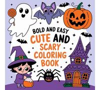 Cute and Scary: Bold and Easy Coloring Book For Kids and Adults: Cute and Spooky Simple and Big Designs For Kids, Teens and Adults