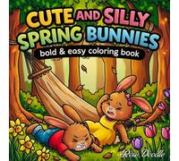 Cute and Silly Spring Bunnies: 41 Bold & Easy Coloring Book| Funny Cozy Designs | Simple Black-and-White Pages | Relaxing Stress Relief for All Ages