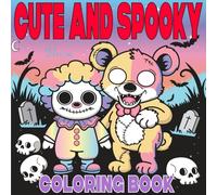 Cute and Spooky Coloring Book: A Cute and Spooky Coloring Book for Adults and Teens Featuring Bold and Easy Artwork Escape for Stress Relief and Relaxation