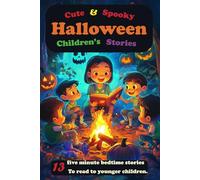 Cute And Spooky Halloween Children's Stories: 13 five minute bedtime stories to read to younger children