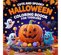 Cute and Spooky Halloween Coloring Book for Toddlers Ages 2-4: Simple and Fun Halloween Coloring Pages with Pumpkins, Bats, Ghosts, and Friendly Monsters