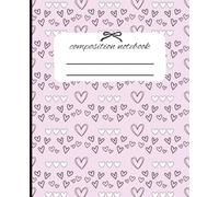 Cute and Stylish Doodle Hearts Composition Notebook |120 Wide Ruled Pages, 7.5 x 9.25, for kids, tweens, teens, and adults for school, work, ideas, journaling, planning