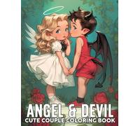 Cute Angel & Devil Couple Coloring Book: Discover Playful Romance Coloring Pages Featuring Heavenly and Mischievous Characters Illustrations for All Ages Relaxation and Fun