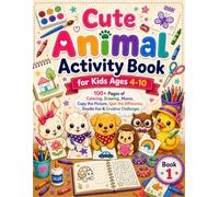 Cute Animal Activity Book: Coloring, Drawing, Mazes, Copy the Picture, Spot the Difference, Doodle Fun & Creative Challenges for Kids Ages 4-10