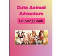 Cute Animal Adventure Colouring Book: Educational Colouring pages with Animals for preschool kids aged 2-6