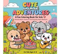 Cute Animal Adventures: A Fun Coloring Book for Kids: Adorable Bears, Koalas & Cats Enjoying Playful Moments - Perfect for Kids Ages (4-8)