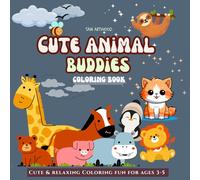 Cute Animal Buddies Coloring Book: Simple and Bold Designs Featuring Adorable Animals Characters for Kids and Adults - Relaxing Forest Friends ... Fun Time Activities...(Cozy and Cute Buddies)