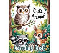 Cute Animal Coloring Book: Adorable Creatures and Playful Scenes for Relaxation and Creative Expression in Young Artists