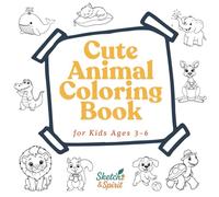 Cute Animal Coloring Book for Kids Ages 3-6: 30 Adorable Animals and Fun Activities for Toddlers and Preschoolers: Simple Coloring Pages with Bold Outlines Plus Mazes, Matching, and Counting Games